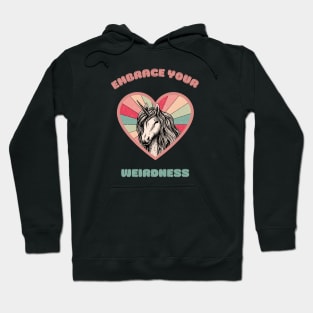 Embrace your weirdness - a cute unicorn Hoodie